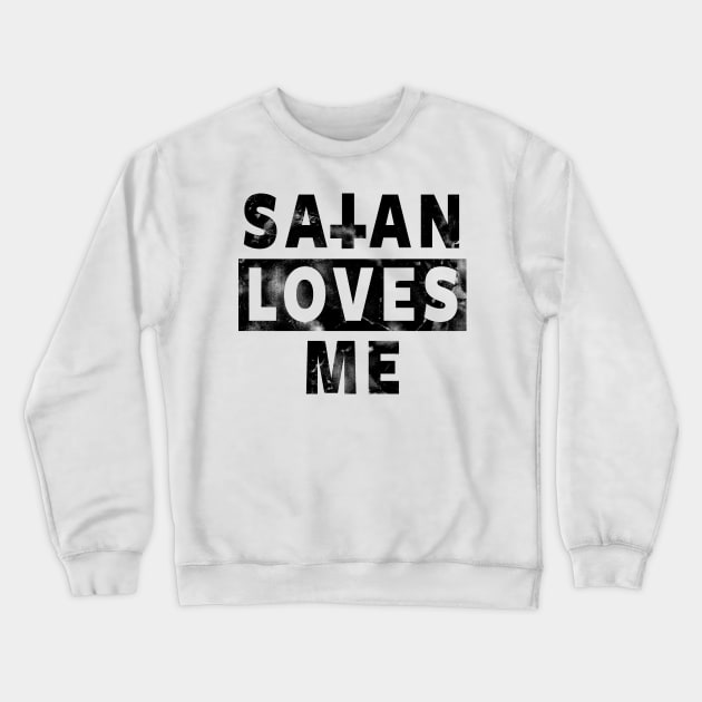 SATAN LOVES ME - SATANIC SATANISM AND THE OCCULT Crewneck Sweatshirt by Tshirt Samurai